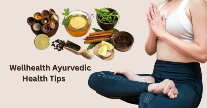 Wellhealth Ayurvedic Health Tips